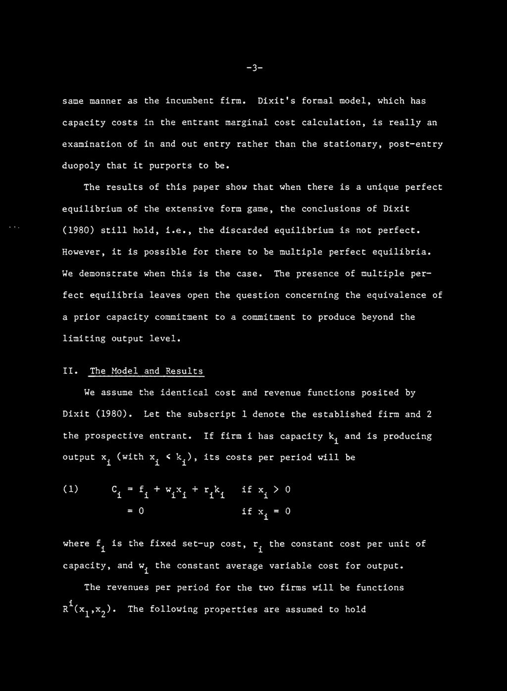 to be. The results of this paper show that when there is a unique perfect equilibrium of the extensive form game, the conclusions of Dixit (1980) still hold, i.e., the discarded equilibrium is not perfect.
