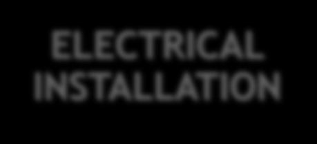 ELECTRICAL INSTALLATION We perform electrical installation, repair, and commissioning