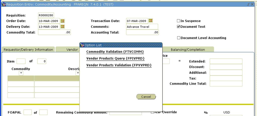 COMMODITY/ACCOUNTING Select in the Commodity field to search for the commodity. Select Commodity Validation ( FTVCOMM) in the pop up box by double clicking.