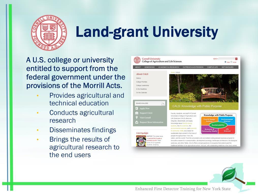 Through research, Land Grant Universities help fill the gap that occurs between the detection of new invasive species and action that should be taken to effectively manage or eradicate invasive pests.
