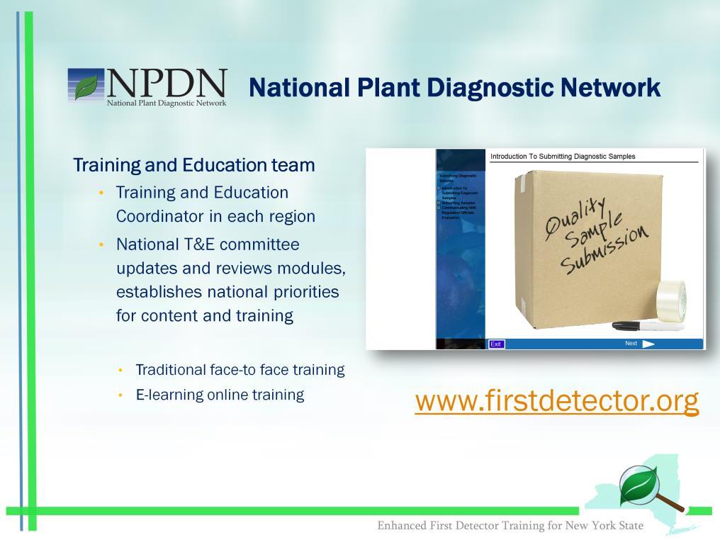 The NPDN also has opportunities for traditional, face-to-face training and e-learning online training regarding plant pest issues (www.firstdetector.org).