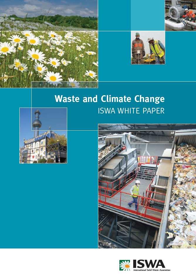 ISWA White Paper : Waste and Climate Change In 2009, ISWA released its White Paper on Waste and Climate Change.
