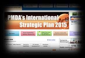 PMDA International Strategic Plan 2015 Vision II: To maximize the common health benefits to other countries/regions Expediting the global utilization of the Japanese Pharmacopoeia Further expedite