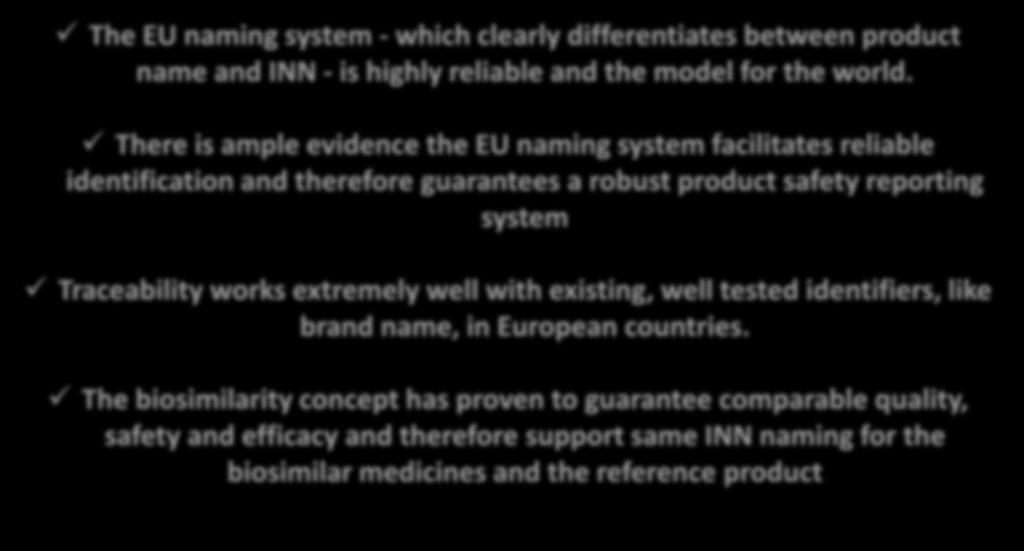 Naming in Europe Executive summary The EU naming system - which clearly differentiates between product name and INN - is highly reliable and the model for the world.