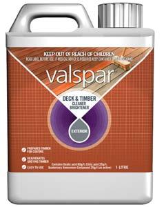 VALSPAR DECK & TIMBER CLEANER BRIGHTENER A highly effective cleaner designed to rejuvenate greying timber and to prepare timber surfaces before applying a topcoat.