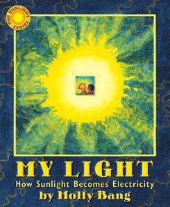 Hardcover: 978-0-439-48961-4 $18.99 (CAN $20.99) Booklist Even very young children can understand the basic message of the book: (Almost all of) our electricity comes from sunlight!
