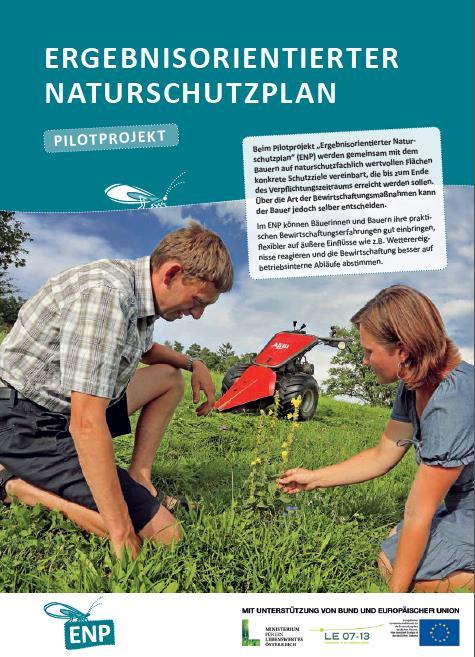 Results-based nature-conservation plan (Austria) Ergebnisorientierter Naturschutzplan (ENP) Austrian pilot scheme uses an individual farm-based approach field visit by adviser, who works with farmer