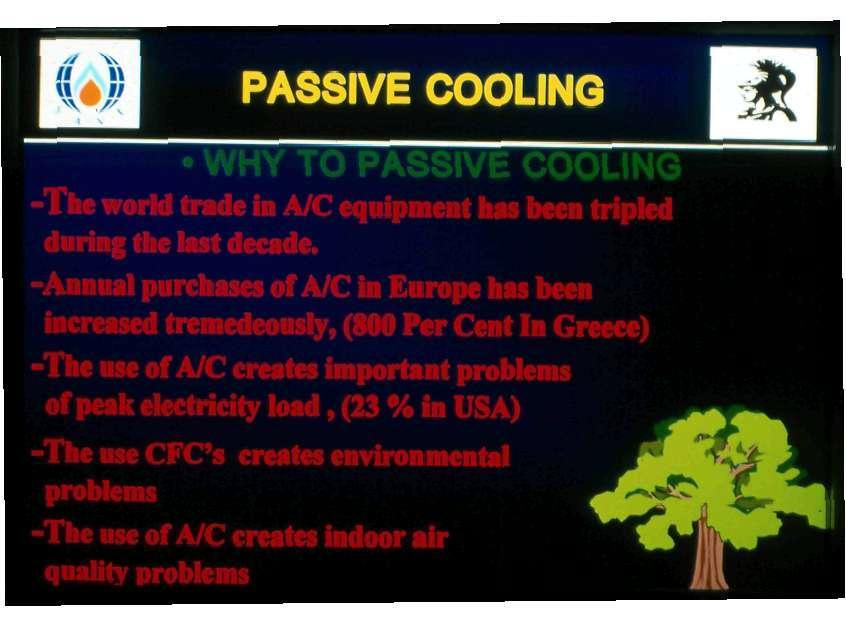 PASSIVE COOLING WHY TO PASSIVE COOLING The world trade in A/C equipment has been tripled during the last decade.