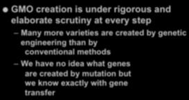 genetic engineering than by conventional methods We have no idea what genes are created by mutation but we