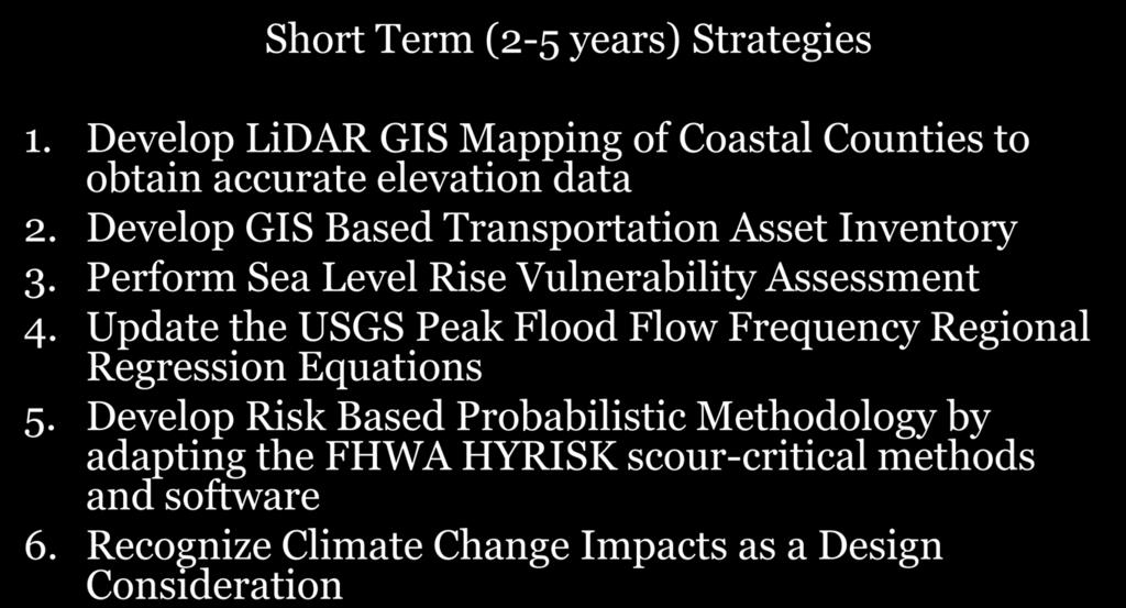 Key Infrastructure-Roadway Sector Adaptation Strategies Short Term (2-5 years) Strategies 1. Develop LiDAR GIS Mapping of Coastal Counties to obtain accurate elevation data 2.