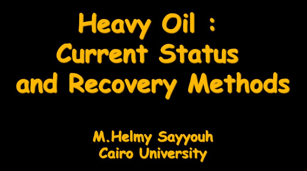 Heavy Oil : Current Status