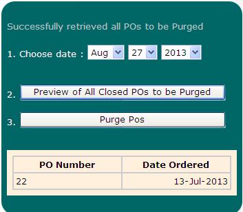 Click Purge PO s to purge purchase orders on the selected date. Note: When Purchase Orders are purged, they will be permanently deleted from all reports.
