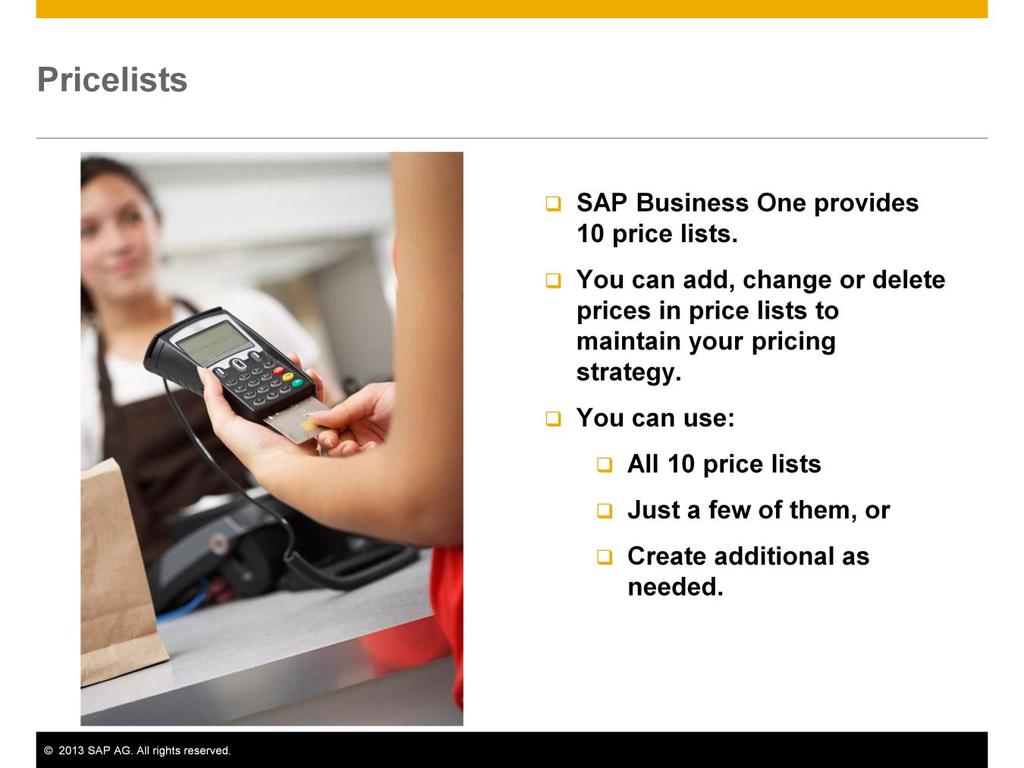 SAP Business One provides 10 pricelists.