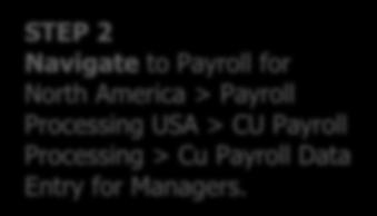 STEP 2 Navigate to Payroll for North America > Payroll