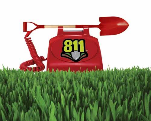 ALWAYS CALL BEFORE YOU DIG One free, easy call gets your utility lines marked AND helps protect you from