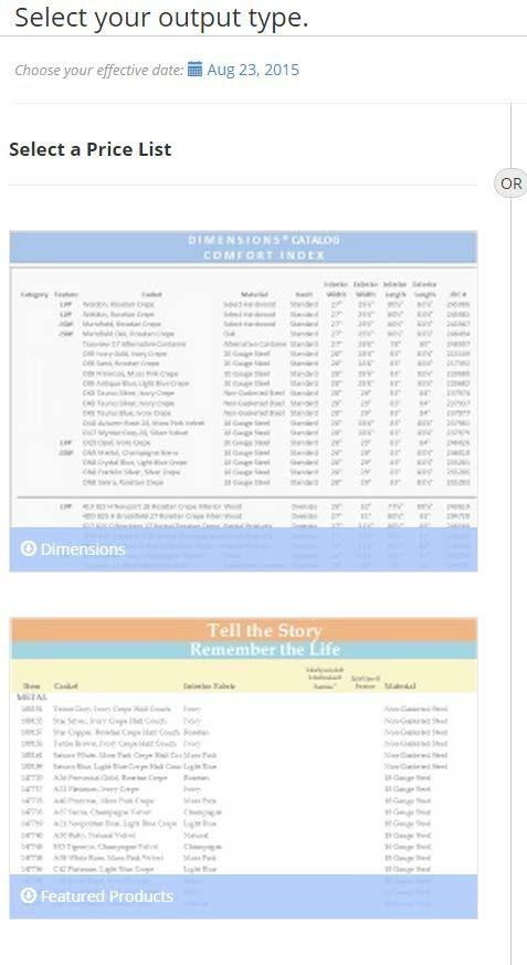 Pricing Tool Create Price List Formatted Price Lists Formatted Price List choices include Dimensions Casket Products and Life Featured Products, including LifeStories and LifeSymbols casket products.