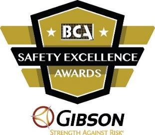 Building Contractors Association of Northeast Indiana & Gibson Insurance Present the 2018 SAFETY EXCELLENCE AWARDS PROGRAM Guidelines & Application The BCA Safety Committee is dedicated to the