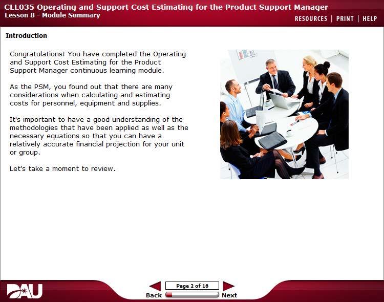 Introduction Congratulations! You have completed the Operating and Support Cost Estimating for the Product Support Manager continuous leaming module.