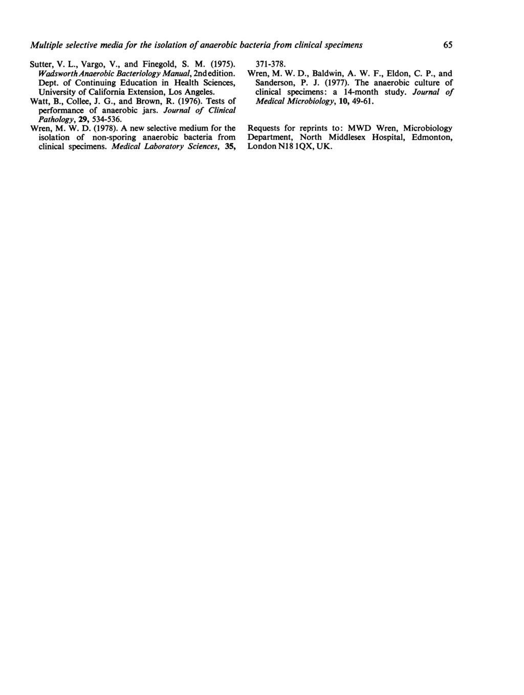 Multiple selective media for the isolation of anaerobic bacteria from clinical specimens 65 Sutter, V. L., Vargo, V., and Finegold, S. M. (1975). WadsworthAnaerobic Bacteriology Manual, 2nd edition.