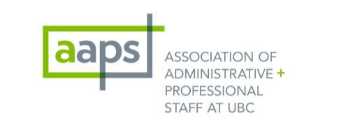 ABOUT THE ASSOCIATION OF ADMINISTRATIVE AND PROFESSIONAL STAFF OF THE UNIVERSITY OF BRITISH COLUMBIA The (AAPS) is the professional association for the Management and Professional Staff group at UBC.