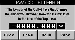 Jaw / Collet Length: The jaw or collet length is used in the calculation of the facing position.