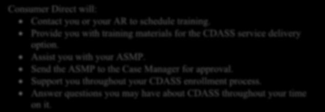 Training enables CDASS Clients and ARs to monitor and evaluate the quality of services they receive and to maintain their support services within their monthly allocation.