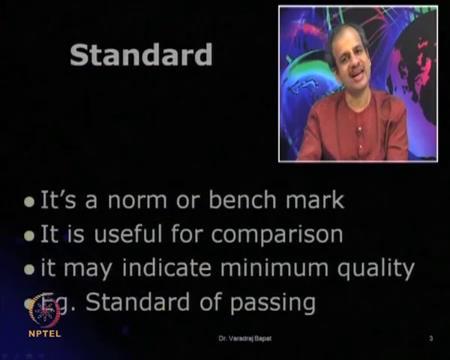 (Refer Slide Time: 05:00) I hope you remember, what is a standard?