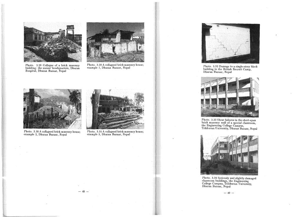 Photo. 3.28 Collapse of a brick masonry building: the nurses' headquarters, Dharan Hospital, Dharan Bazaar, Nepal Photo. 3.29 A collapsed brick masonry house; example I, Dharan Bazaar, Nepal Photo. 3.32 Damage to a single-story block building in the British Recruit Camp, Dharan Bazaar, Nepal Photo.