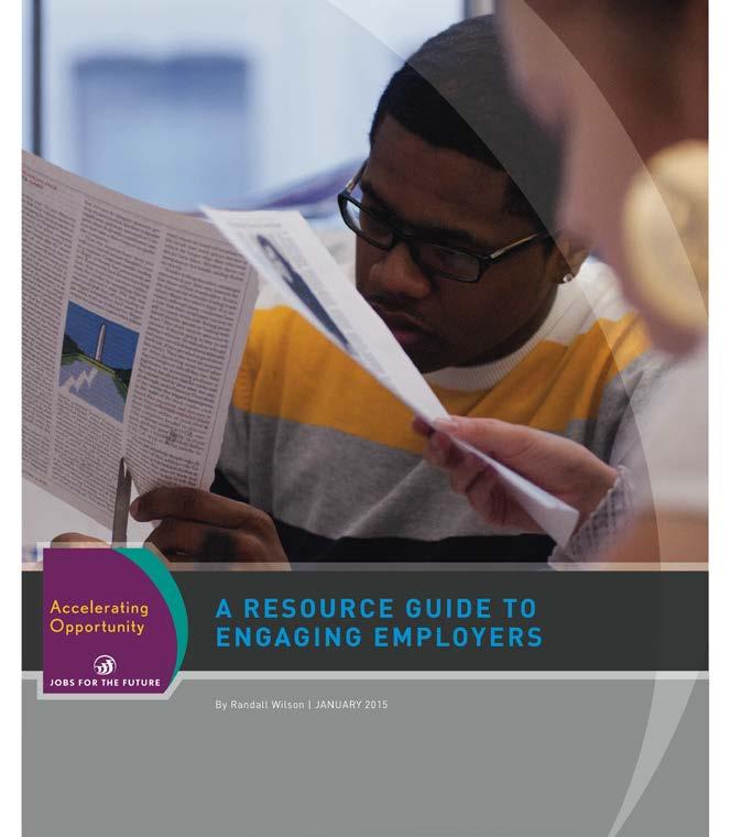 JFF: A RESOURCE GUIDE TO ENGAGING EMPLOYERS > Responds to the need for building greater college capacity around the level of employer engagement Limited number of