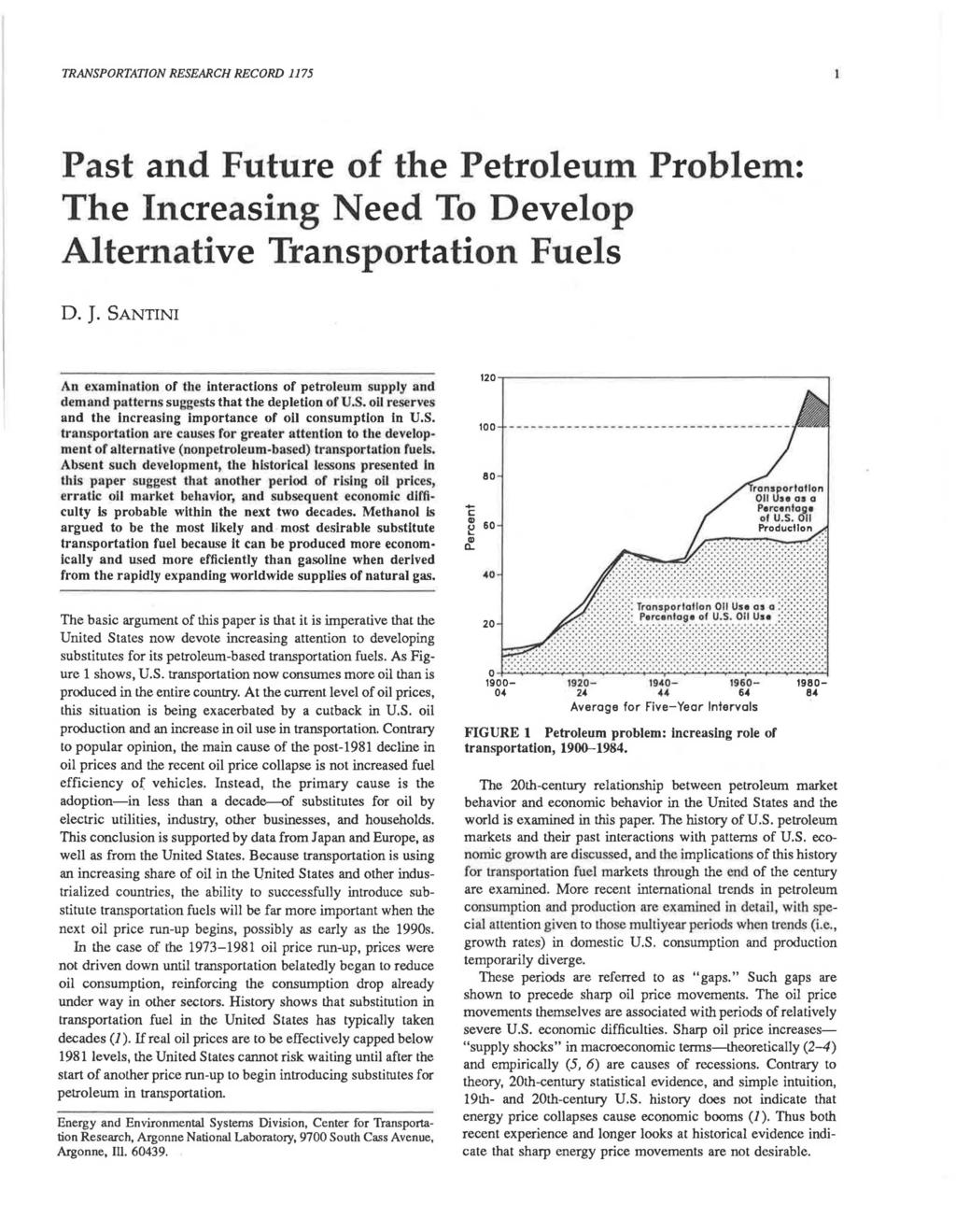 TRANSPORTATION RESEARCH RECORD 1175 Past and Future of the Petroleum Problem: The Inreasing Need To Develop Alternative Transportation Fuels D. J.