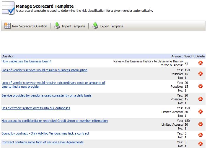 Section 7. Manage Scorecard Template The Manage Scorecard Template tool allows you to create a template to determine the risk classification category for a vendor automatically.