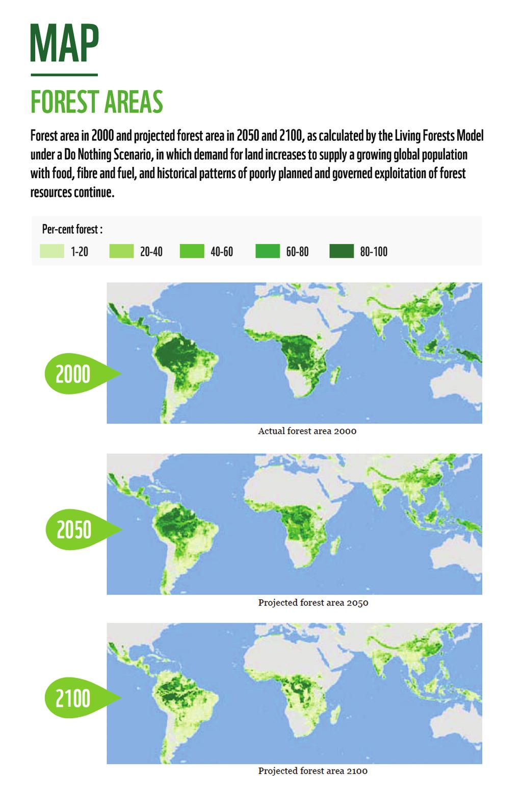 Deforestation / Timeline 2009 4 2100 4 MAP: FOREST AREA Forest area in 2000 and projected forest area in 2050 and 2100, as calculated by the Living Forests Model under a Do Nothing Scenario,