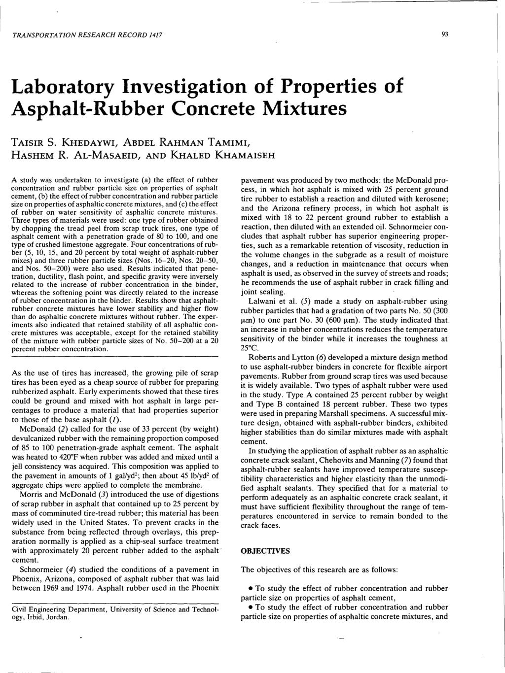 TRANSPORTATION RESEARCH RECORD 1417 93 Laboratory Investigation of Properties of Asphalt-Rubber Conrete Mixtures TAISIR S. l<hedaywi, ABDEL RAHMAN TAMIMI, HASHEM R.