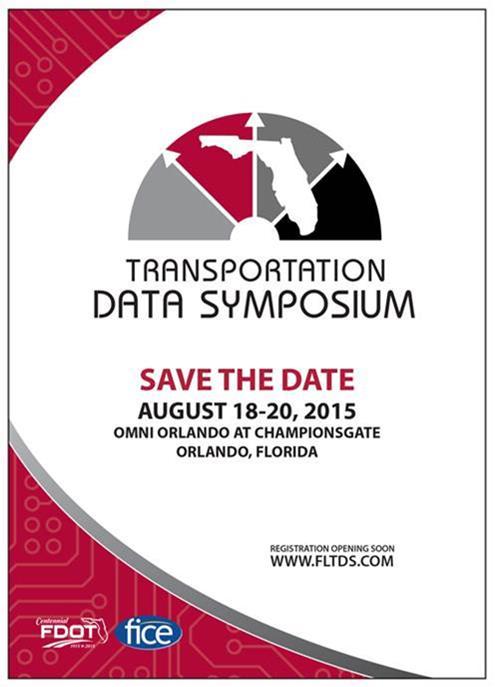 FLORIDA TRANSPORTATION DATA SYMPOSIUM! Save the Date August 18-20th 2015!