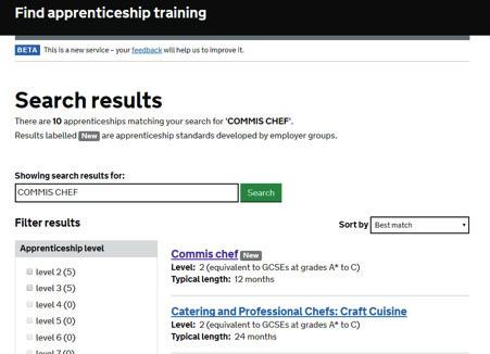 06 First you need to enter keywords in the search box to find the relevant Apprenticeship standard or framework. In the example below, we ve used the keywords Commis Chef.