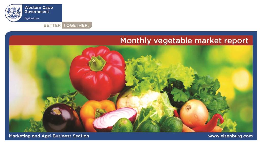 MONTHLY MARKET INFORMATION REPORT: VEGETABLES Review period: December 2014 to December 2015 Issue: 2016/01 IN THIS ISSUE 1.