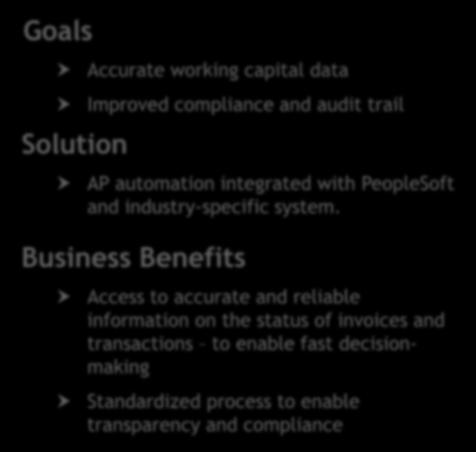 Goals Solution Accurate working capital data Improved compliance and audit trail AP automation integrated