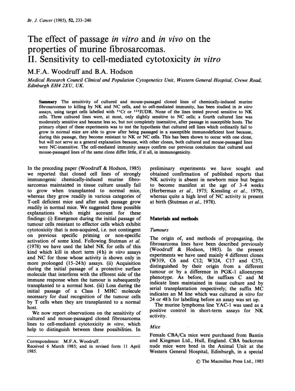 Br. J. Cancer (1985), 52, 233-24 The effect of passage in vitro and in vivo on the properties of murine fibrosarcomas. II. Sensitivity to cell-mediated cytotoxicity in vitro M.F.A.