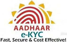 transactions. Aadhaar-based e-kyc to replace all existing central KYC processes; to make the Adhaar number central to all transactions.