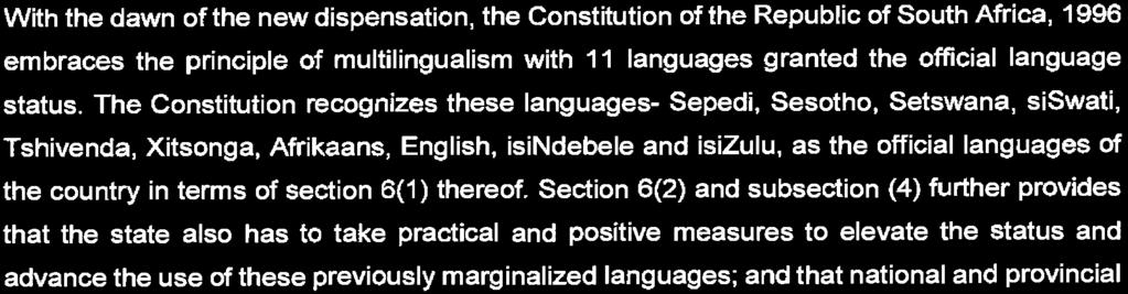 Regulations The Regulations in terms of The Use of Official Languages Act, 2012 (act No 12 of 2012) With the dawn of the new dispensation, the Constitution of the Republic of South Africa, 1996