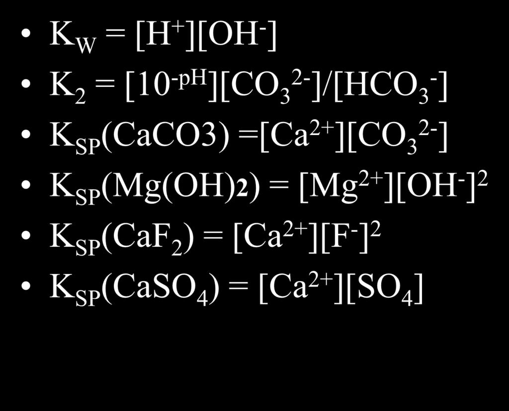 Softener Precipitation Chemistry K W = [H + ][OH - ] K 2 = [10 -ph ][CO 2-3 ]/[HCO 3- ] K SP (CaCO3) =[Ca 2+