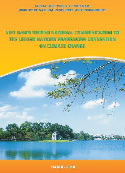 General Information Vietnam completed the development of the 2 nd National Communication to the UNFCCC and submitted it to the UNFCCC Secretariat at the COP 16.