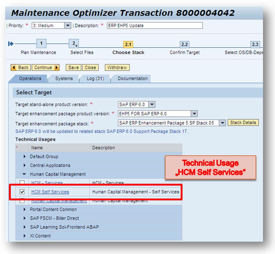 Maintenance Optimizer Transaction: Select Target State Technical Usage: predefined, installable subsets of an SAP