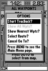 7 GOTO/MOB GOTO Options The GOTO options page provides a list of additional GOTO options that let you start a TracBack route, select a destination waypoint from the nearest waypoints list, select a