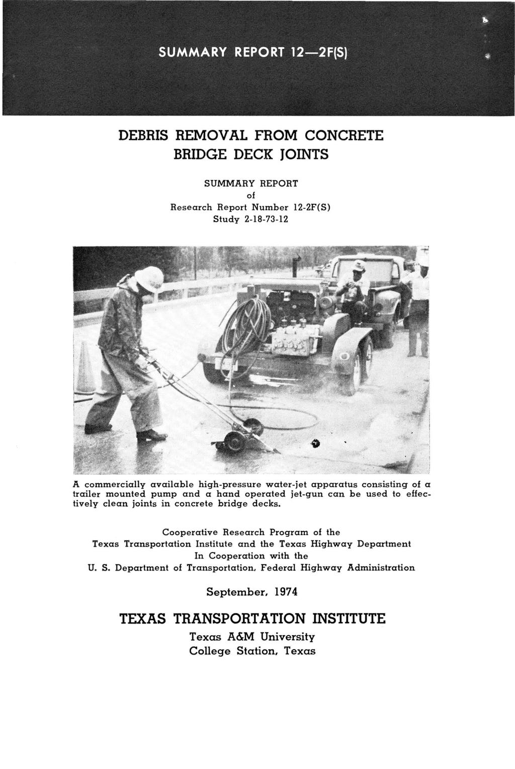 DEBRIS REMOVAL FROM CONCRETE BRIDGE DECK JOINTS SUMMARY REPORT of Research Report Number 12-2F(S) Study 2-18-73-12,«%'.J.... _.,;.