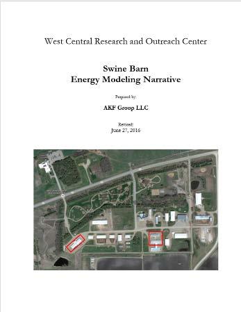 Swine Barn Energy Modeling Narrative- AKF Group LLC (2016) Report commissioned by WCROC Modeled current energy use for WCROC swine production Determined energy conservation measures (ECMs) Modeled