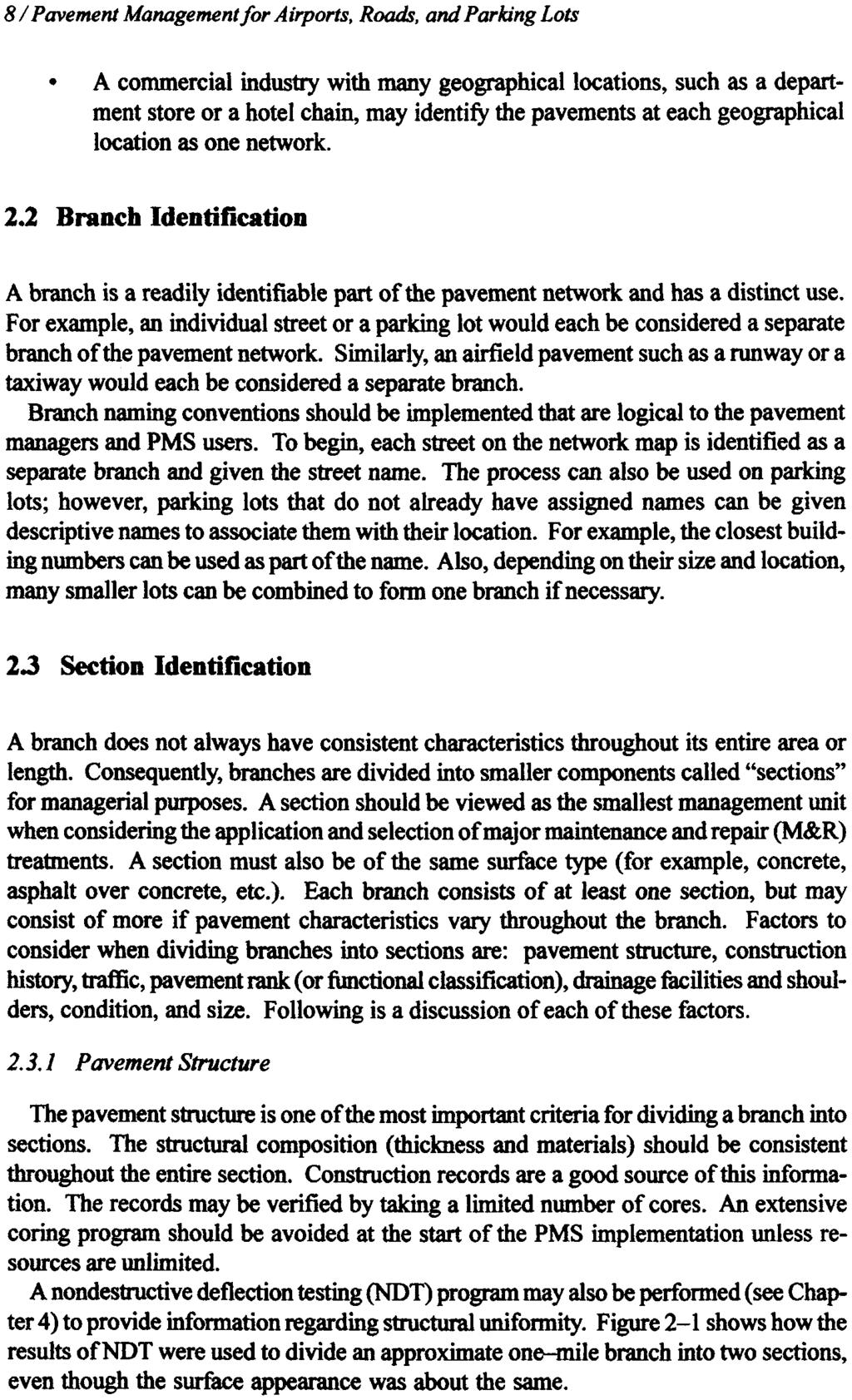 8/Pavement Management for Airports, Roads, and Parking Lots A commercial industry with many geographical locations, such as a department store or a hotel chain, may identify the pavements at each