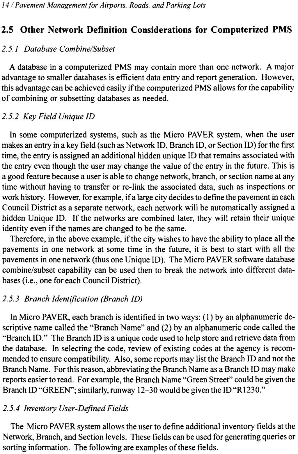 14 /Pavement Management for Airports, Roads, and Parking Lots 2.5 Other Network Definition Considerations for Computerized PMS 2.5.1 Database Combine/Subset A database in a computerized PMS may contain more than one network.