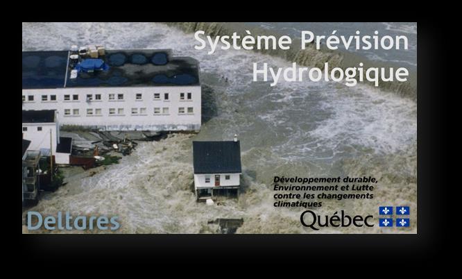 Flood Forecasting and Early warning Delft-FEWS based system for realtime flood forecasting: Initial stages: development by Deltares (Kénogami basins) Currently: expansion to all Québecois basins