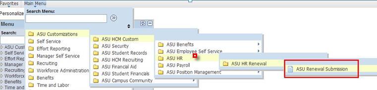 Step By Step: Navigating to the Renewal Pages Step 1: From the Main Search Menu in PeopleSoft, Go to ASU Customizations > ASU HCM Custom > ASU HR > ASU HR Renewal.